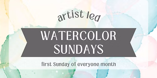 First Sundays Watercolor - Artist Led