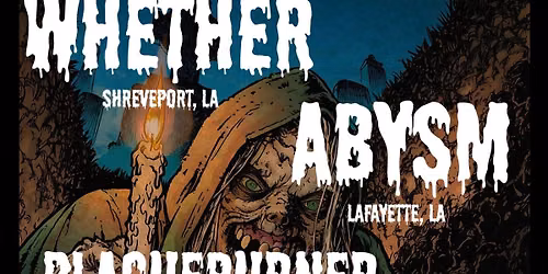 Whether Abysm Plagueburner Wretched @ CS's Jackson MS