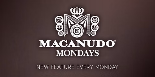 Macanudo Mondays!