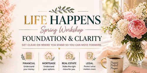 Life Happens - Spring Workshop