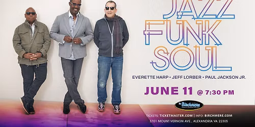 JAZZ FUNK SOUL featuring Everette Harp, Jeff Lorber, Paul Jackson, Jr. — The Birchmere