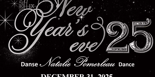 New Year's Eve 2025 with Danse Natalie Pomerleau Dance & DJ Ron Gallant
