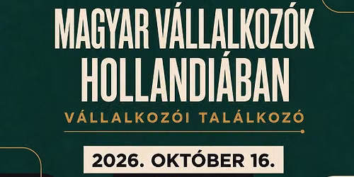 Magyar V\u00e1llalkoz\u00f3k Hollandi\u00e1ban \u2013 V\u00e1llalkoz\u00f3i Tal\u00e1lkoz\u00f3