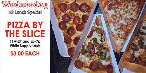 Wednesday Pizza by THE SLICE $3