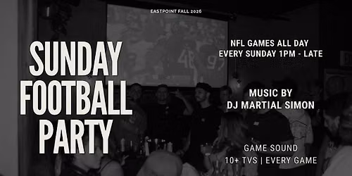 Eastpoint Sundays Sunday Football Party