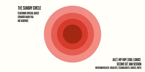 The Sunday Circle \/\/ Jazz, Hip Hop & Soul Jam Session WSG Edward Nash