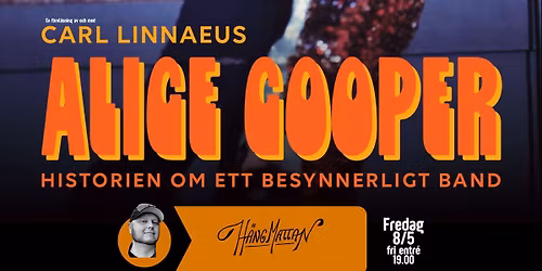 ALICE COOPER, Historien om ett besynnerligt band | Carl Linnaeus 