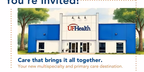 You're Invited! New UF Health Location in Your Neighborhood!