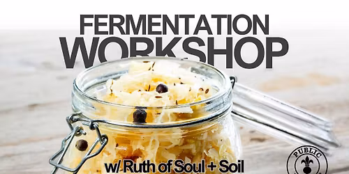 Fermentation Workshop w/ Ruth of Soul + Soil