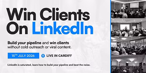 Win Clients on LinkedIn - Live in Cardiff