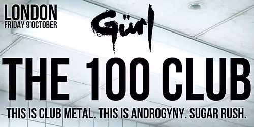 G\u00fcrl - LIVE AT THE 100 CLUB - London - Fri 09\/10\/2026