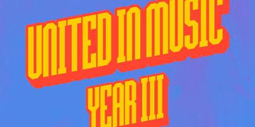 UNITED IN MUSIC FEST: YEAR III