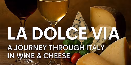 La Dolce Via: A Journey Through Italy in Wine and Cheese