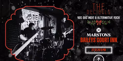 The Decibels \/\/ Saturday Night Music \/\/ Free Entry \/\/ Baileys Court Inn