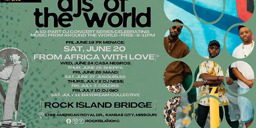 DJs of The World: From Africa With Love \u2022 FREE Concert at Rock Island Bridge on SAT, JUNE 20, 8-11PM