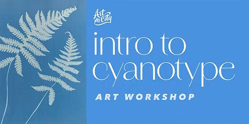 Intro to Cyanotype Workshop