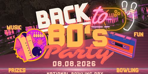 National Bowling Day Back to the 80's Party!