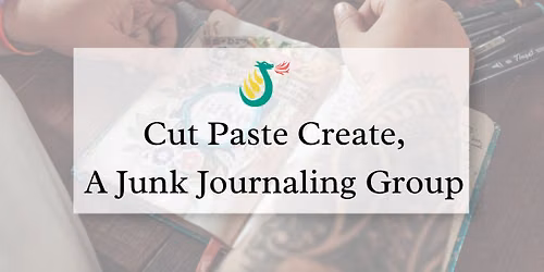 Cut Paste Create, a Junk Journaling Group