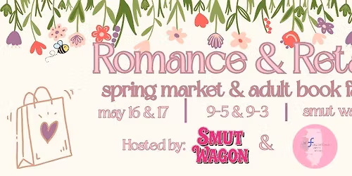 ROMANCE & RETAIL - 2 Day Spring Market & Book Fair with Smut Wagon