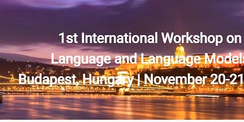 1st International Workshop on Language and Language Models
