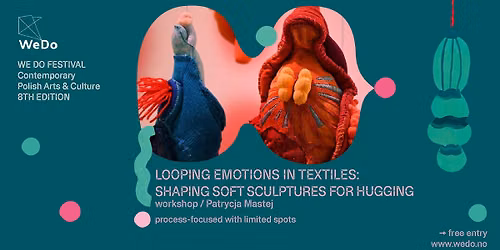 \ud83c\udf00 Looping Emotions in Textile \u2013 soft sculpture workshop \ud83c\udf00We Do 2026
