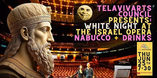 INVITATION: White Night at Israeli Opera, Nabucco + Drinks, Thurs June 25