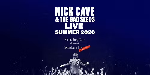 Nick Cave & The Bad Seeds \u2022 SOLD OUT \u2022 21. Juni 2026 \u2022 Burg Clam  
