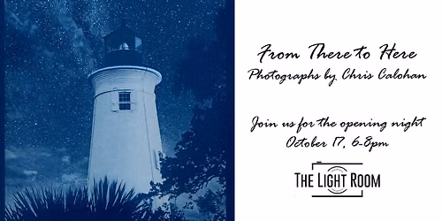 From There to Here: Photographs by Chris Calohan - Opening!