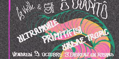ULTRAMOULE + PRIMITIF[S] + UNDAE TROPIC