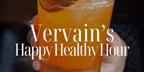 Happy Healthy Hour @ Vervain!