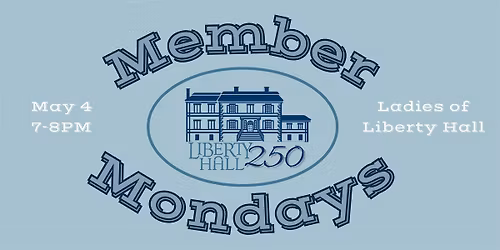 Member Mondays: Ladies of Liberty Hall Tour