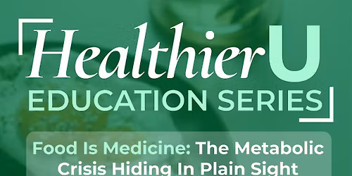 HealthierU: Food Is Medicine - The Metabolic Crisis Hiding In Plain Sight