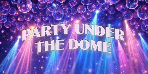 Party Under The Dome