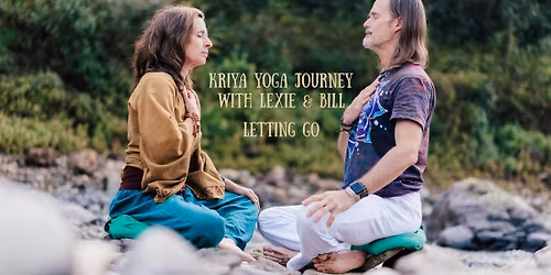 Kriya Yoga Journey: Letting Go with Lexie + Bill