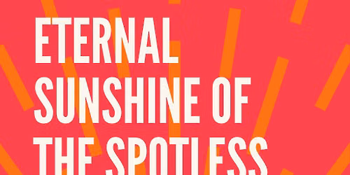 Cults & Classics Presents ETERNAL SUNSHINE OF THE SPOTLESS MIND