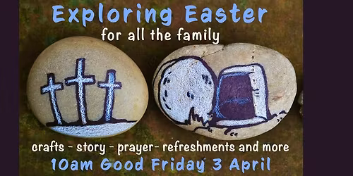 Exploring Easter - 10am Good Friday 3 April