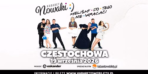 19.09.2026 Cz\u0119stochowa \u2022 Kabaret Nowaki \u2022 Mieli\u015bmy do tego nie wraca\u0107 !