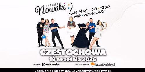 19.09.2026 Częstochowa • Kabaret Nowaki • Mieliśmy do tego nie wracać !