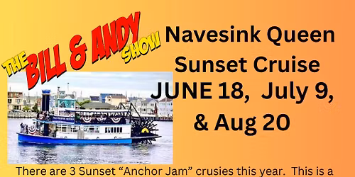 The Bill & Andy Show Navesink Queen Sunset Cruise
