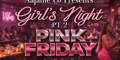 Girls' Night :Pink Friday PT2