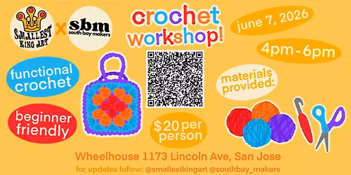 \u2728 South Bay Makers Presents: Crochet Workshop with Smallest King Art \u2728