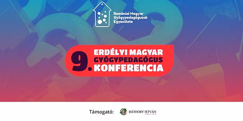 9. Erd\u00e9lyi Magyar Gy\u00f3gypedag\u00f3gus Konferencia