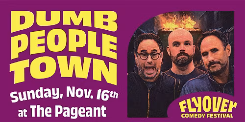 Flyover Comedy Festival welcomes Dumb People Town at The Pageant