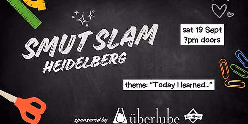 Smut Slam Heidelberg: "TODAY I LEARNED"