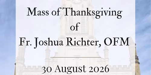 Mass of Thanksgiving of Fr. Joshua Richter OFM