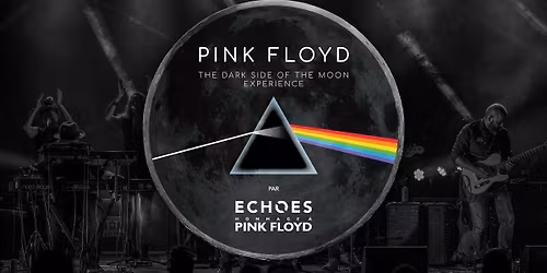 Pink Floyd The Dark Side of the Moon Experience - Par Echoes
