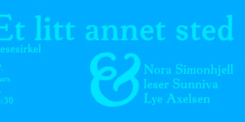 Et litt annet sted - lesesirkel om Sunniva Lye Axelsens forfatterskap 