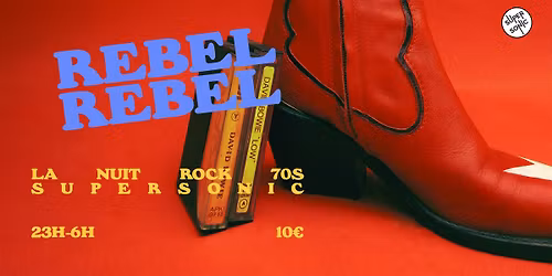 Rebel Rebel \/ La Nuit Rock 70's du Supersonic