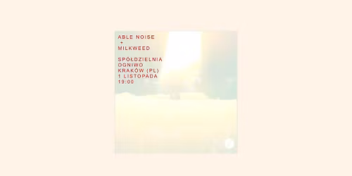 Able Noise + Milkweed