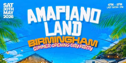AMAPIANOLAND - Birmingham's Biggest Afrobeats & Amapiano Day Par